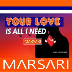 Your Love Is All I Need