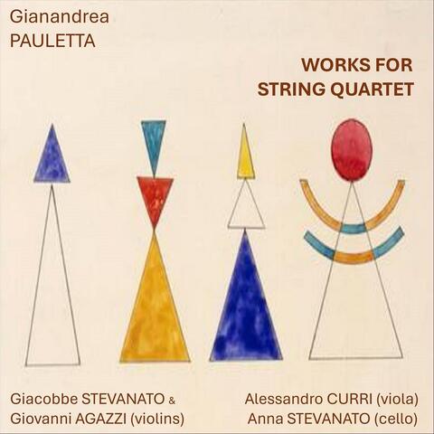 Gianandrea Pauletta: Works for String Quartet
