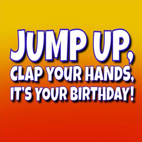 Jump Up, Clap Your Hands, It's Your Birthday!