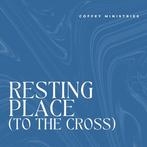 Resting Place (To the Cross)