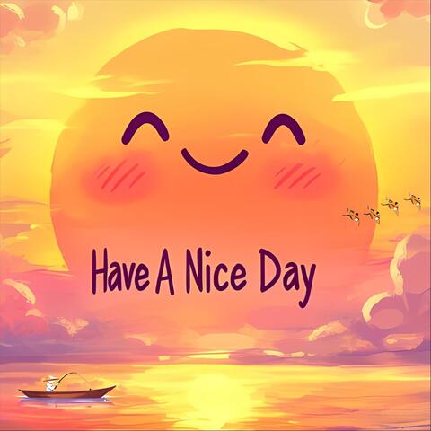 Have A Nice Day