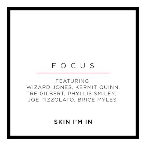 Skin I’m In (feat. Wizard Jones, Kermit Quinn, Tre Gilbert, Phyllis Smiley, Joe Pizzolato & Brice Myles)