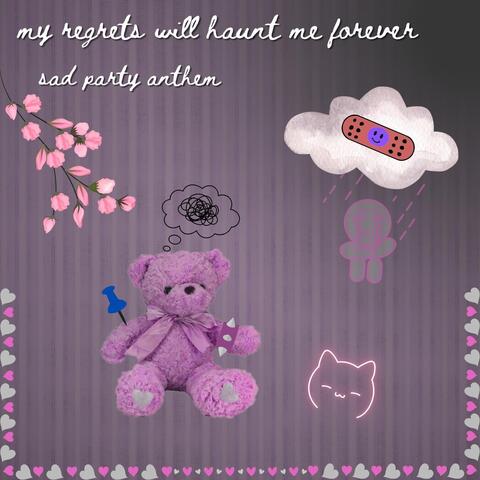 My Regrets Will Haunt Me Forever