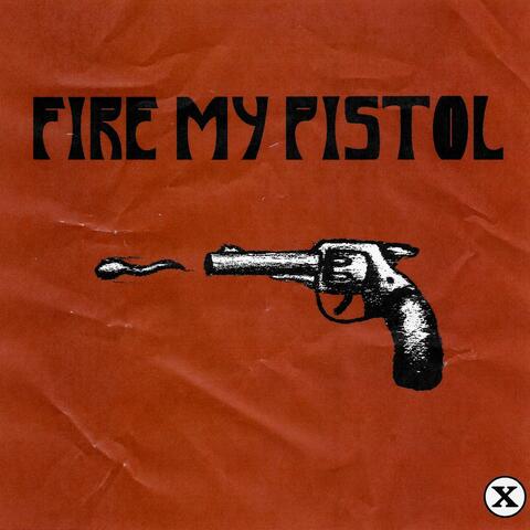 Fire My Pistol