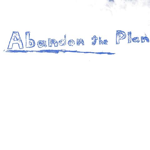 Abandon the Plan