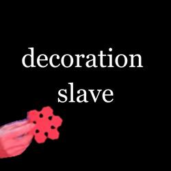 Decoration Slave