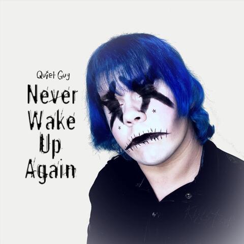 Never Wake Up Again