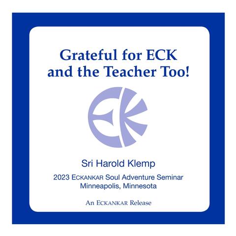 Grateful for ECK and the Teacher Too!