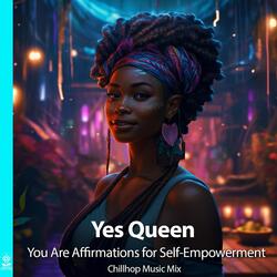 Yes Queen. You Are Affirmations for Self-Empowerment Chillhop Music Mix (feat. Jess Shepherd)