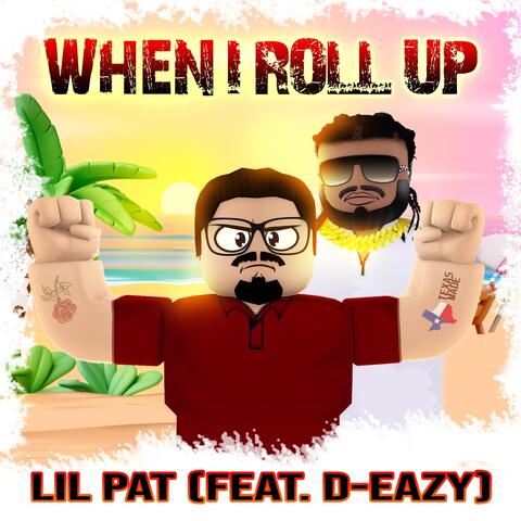 When I Roll Up (feat. D-Eazy)