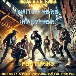 Waiting Here (NY Cypher) [feat. B. Dvine, Anonymity, K- Dawg, Yunglink, Turt1e & Big Pec]