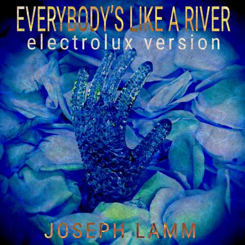 Everybody’s Like a River (Electrolux Version)