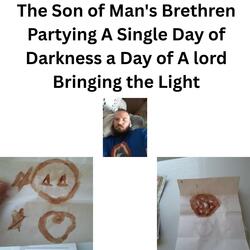 The Son of Man's Brethren Partying A Single Day of Darkness a Day of A lord Bringing the Light