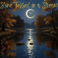 Stone Tossed in a Stream