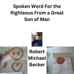 Spoken Word For the Righteous From a Great Son of Man