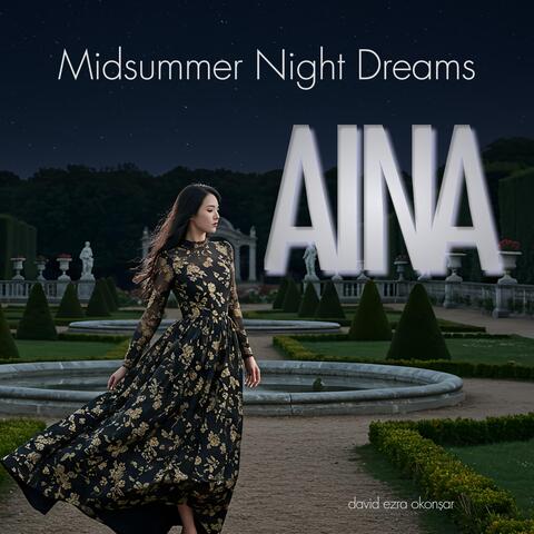 Aina: Midsummer Night Dreams