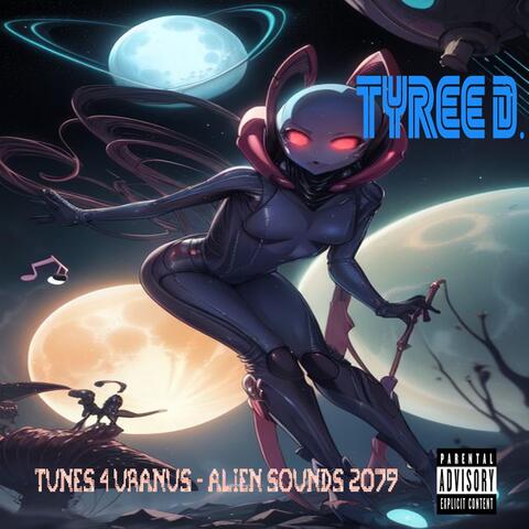 Tunes 4 Uranus - Alien Sounds 2079