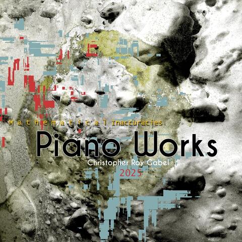 Mathematical Inaccuracies - Piano Works 2025