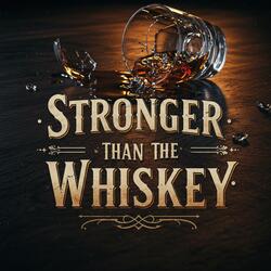 Stronger Than the Whiskey