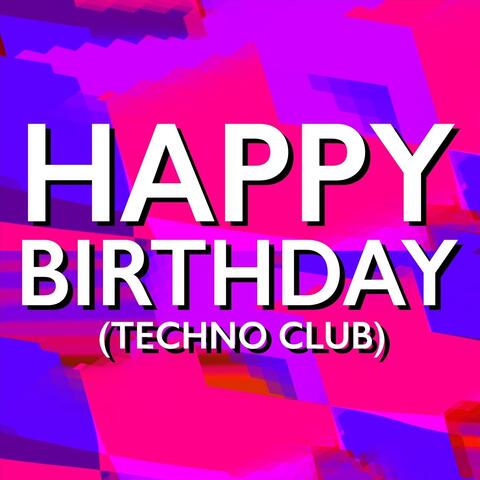 Happy Birthday (Techno Club)