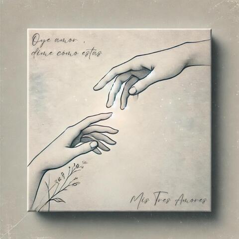 Oye Amor, Dime Cómo Estás