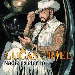 "Nadie Es Eterno" Lucas Uriel