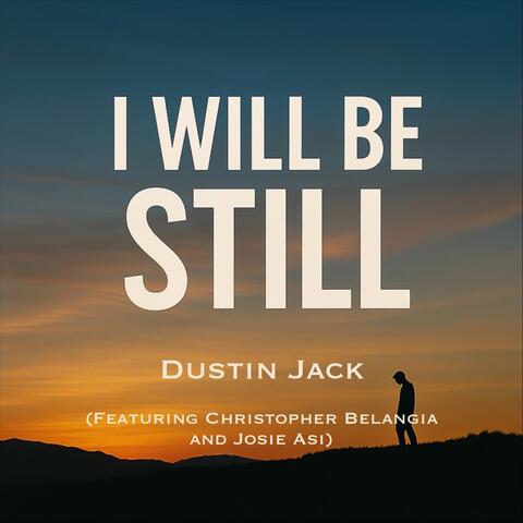 I Will Be Still (feat. Christopher Belangia & Josie Asi)