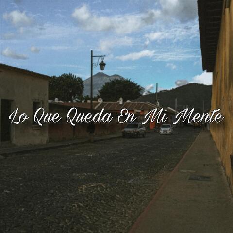 Lo Que Queda En Mi Mente