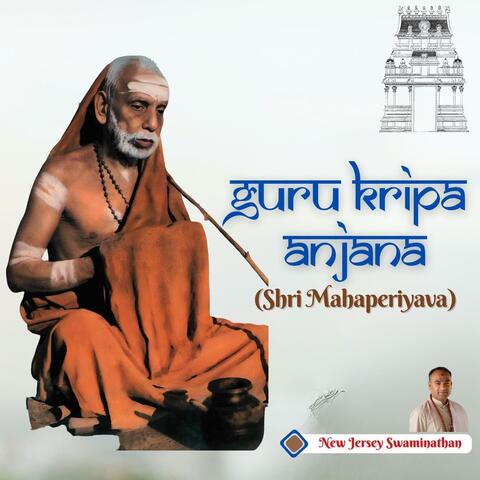 Guru Kripa Anjana (Shri Mahaperiyava)
