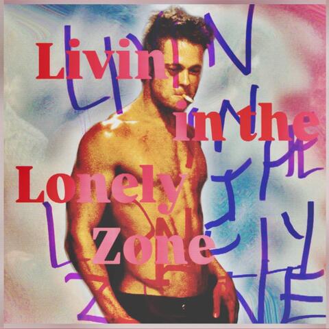 Livin in the Lonely Zone b/w I Cannot F*****g Wait Til Clapton D|es