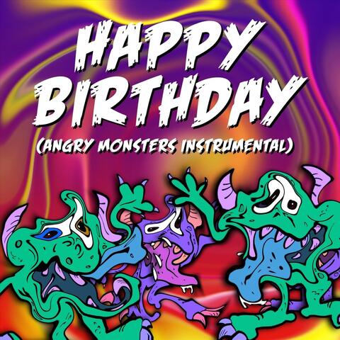 Happy Birthday (Angry Monsters Instrumental)