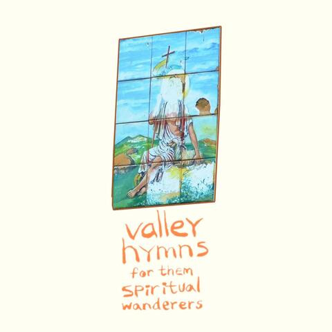 Valley Hymns for Them Spiritual Wanderers
