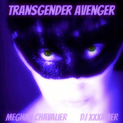 Transgender Avenger (feat. DJ Xxxavier)