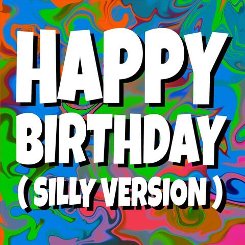 Happy Birthday (Silly Version)