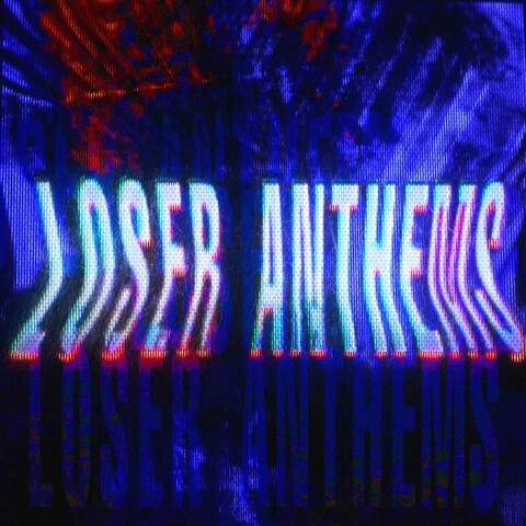 Loser Anthems
