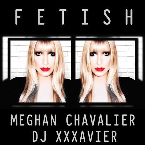 Fetish (feat. DJ Xxxavier)