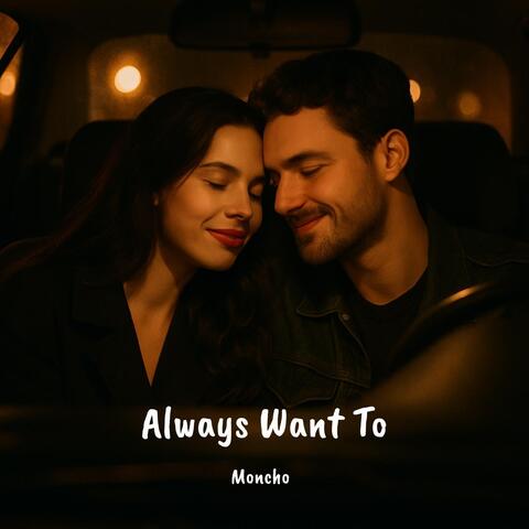 Always Want To