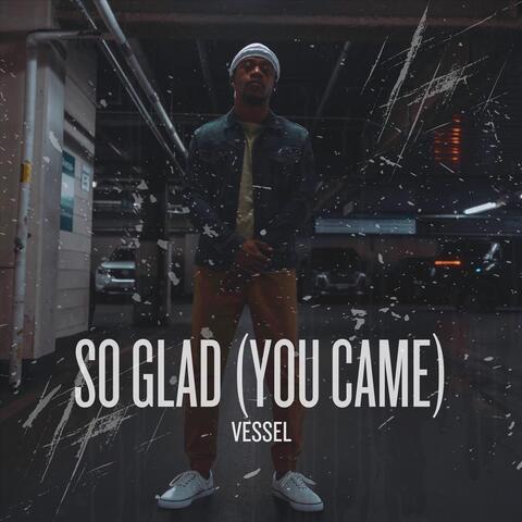 So Glad (You Came)