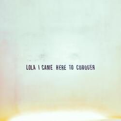 I Came Here to Conquer
