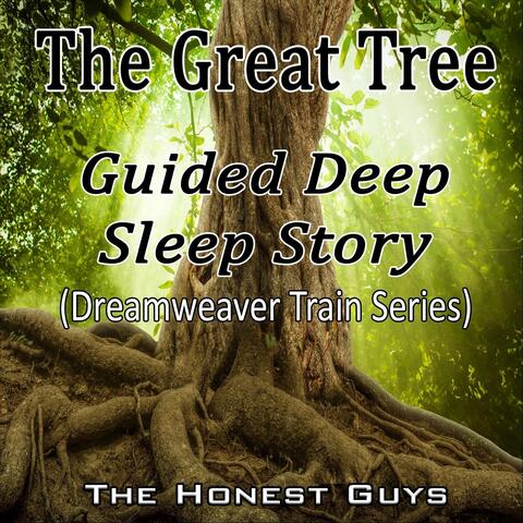 The Great Tree. Guided Deep Sleep Story (Dreamweaver Train Series)