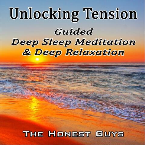 Unlocking Tension. Guided Deep Sleep Meditation & Deep Relaxation
