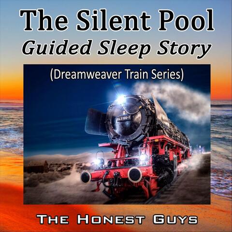 The Silent Pool. Guided Sleep Story (Dreamweaver Train Series)
