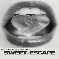 Sweet- Escape