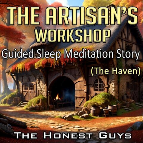 The Artisan's Workshop: Guided Sleep Meditation Story (The Haven)