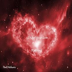 I Need Your Love (Right Now)