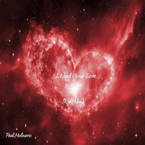 I Need Your Love (Right Now)