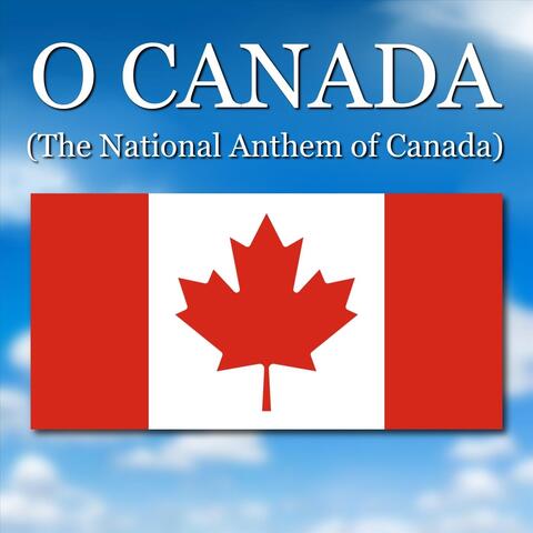 O Canada (The National Anthem of Canada)