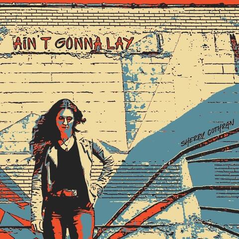 Ain't Gonna Lay