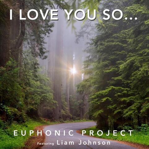 I Love You So...