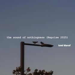 The Sound of Nothingness (Reprise 2025)